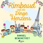 Rimbaud und die Dinge des Herzens