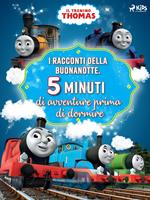 Il trenino Thomas - I racconti della buonanotte. Cinque minuti di avventure prima di dormire