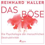 Das Böse: Die Psychologie der menschlichen Destruktivität