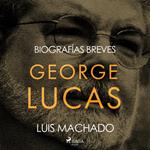 Biografías breves - George Lucas