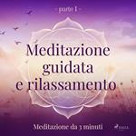 Meditazione guidata e rilassamento (parte 1) - Meditazione da 3 minuti