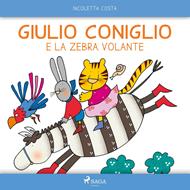 Giulio Coniglio e la zebra volante