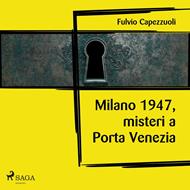 Milano, 1947, misteri a Porta Venezia 