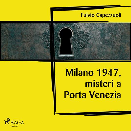 Milano, 1947, misteri a Porta Venezia 