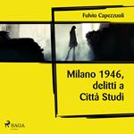 Milano, 1946, delitti a Città Studi