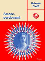 Amore, perdonami