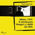 Milano, 1949. Il commissario Maugeri e i delitti del CRAL