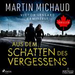 Aus dem Schatten des Vergessens: Victor Lessard ermittelt. Band 1