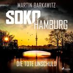 SoKo Hamburg: Die tote Unschuld (Ein Fall für Heike Stein, Band 1)