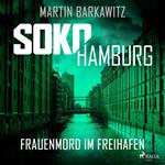 SoKo Hamburg: Frauenmord im Freihafen (Ein Fall für Heike Stein, Band 5)