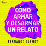 Cómo armar y desarmar un relato