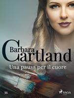 Una pausa per il cuore (La collezione eterna di Barbara Cartland 33)