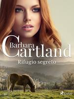 Rifugio segreto (La collezione eterna di Barbara Cartland 10)