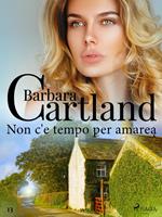 Non c'e` tempo per amare (La collezione eterna di Barbara Cartland 13)