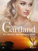 Le donne hanno un cuore (La collezione eterna di Barbara Cartland 79)