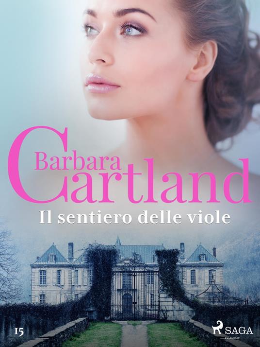 Il sentiero delle viole (La collezione eterna di Barbara Cartland 15) - Barbara Cartland,Conetti Zazo Lidia - ebook