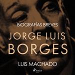 Biografías breves - Jorge Luis Borges