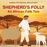 Shepherd's Folly. An African Folk Tale