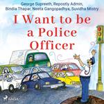 I Want to be a Police Officer