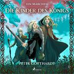 Die Kinder des Königs – ein Märchen