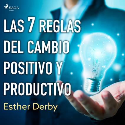 Las 7 reglas del cambio positivo y productivo