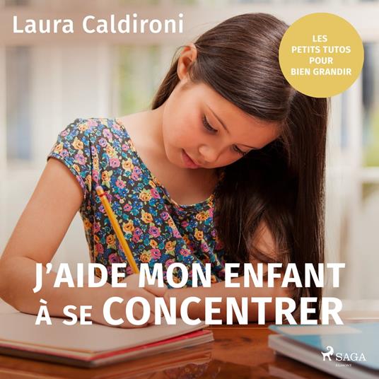 J'aide mon enfant a` se concentrer