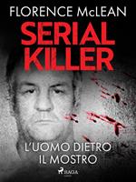 Serial killer – L'uomo dietro il mostro