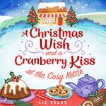 A Christmas Wish and a Cranberry Kiss at the Cosy Kettle