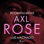 Biografías breves - Axl Rose