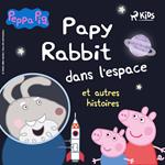 Peppa Pig - Papy Rabbit dans l'espace et autres histoires