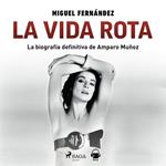 La vida rota. Biografía de Amparo Muñoz