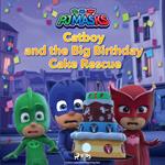 PJ Masks - Catboy and the Big Birthday Cake Rescue