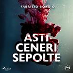 Asti ceneri sepolte. Un'altra indagine dell'investigatore Martinengo