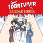 Cómo sobrevivir a la Edad Media