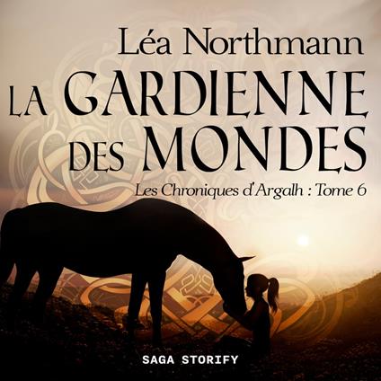 Les Chroniques d'Argalh, T6 : La Gardienne des Mondes