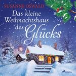 Das kleine Weihnachtshaus des Glücks