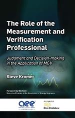 The Role of the Measurement and Verification Professional: Judgment and Decision-making in the Application of M&V