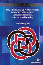 Foundations of Probabilistic Logic Programming: Languages, Semantics, Inference and Learning