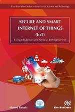 Secure and Smart Internet of Things (IoT): Using Blockchain and AI