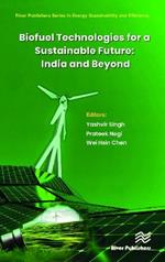 Biofuel Technologies for a Sustainable Future: India and Beyond