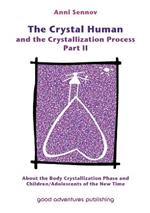 The Crystal Human and the Crystallization Process: About the Body Crystallization Phase and Children/Adolescents of the New Time