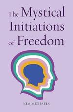 The Mystical Initiations of Freedom