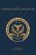 The Cosmological Dialogues: The Late Dialogues of Plato