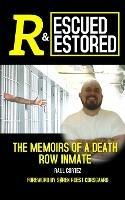 Rescued and Restored: The Memoirs of a Death Row Inmate