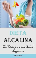 Dieta Alcalina: La Clave para una Salud Digestiva