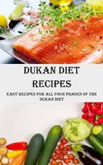 Dukan Diet Recipes: Easy Recipes for All Four Phases of the Dukan Diet