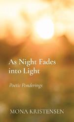 As Night Fades into Light: Poetic Ponderings