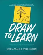 Draw to Learn: A guide for teachers and leaders who aspire to create curious and collaborative learning cultures using Graphic Facilitation