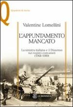 L' appuntamento mancato. La sinistra italiana e il dissenso nei regimi comunisti (1968-1989)