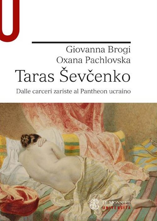 Taras Sevcenko. Dalle carceri zariste al Pantheon ucraino - Giovanna Brogi,Oxana Pachlovska - copertina